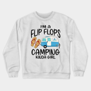 Funny Camping Gift Im A Flip Flops And Camping Kinda Girl T-Shirt Crewneck Sweatshirt